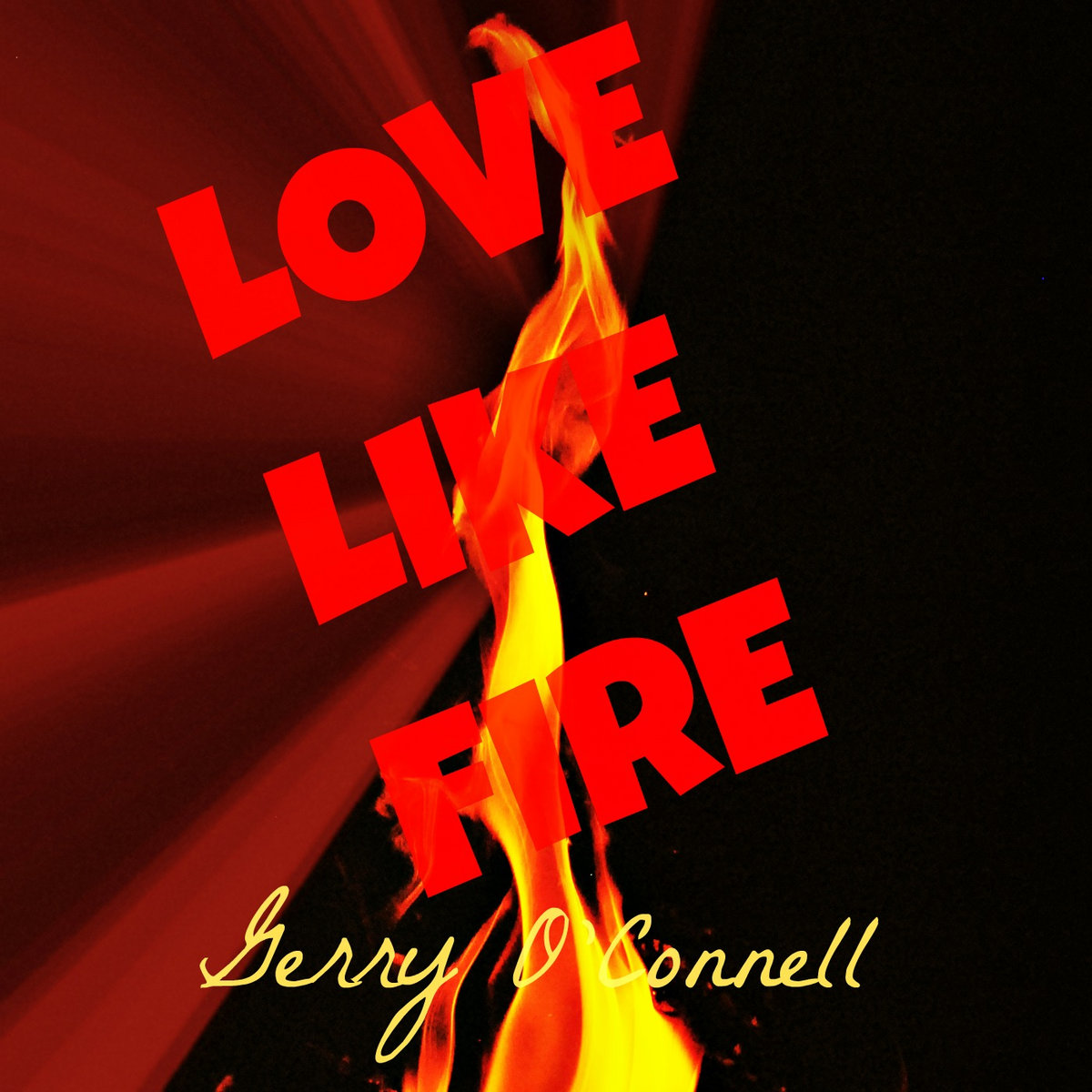 Love Like Fire Gerry O'Connell