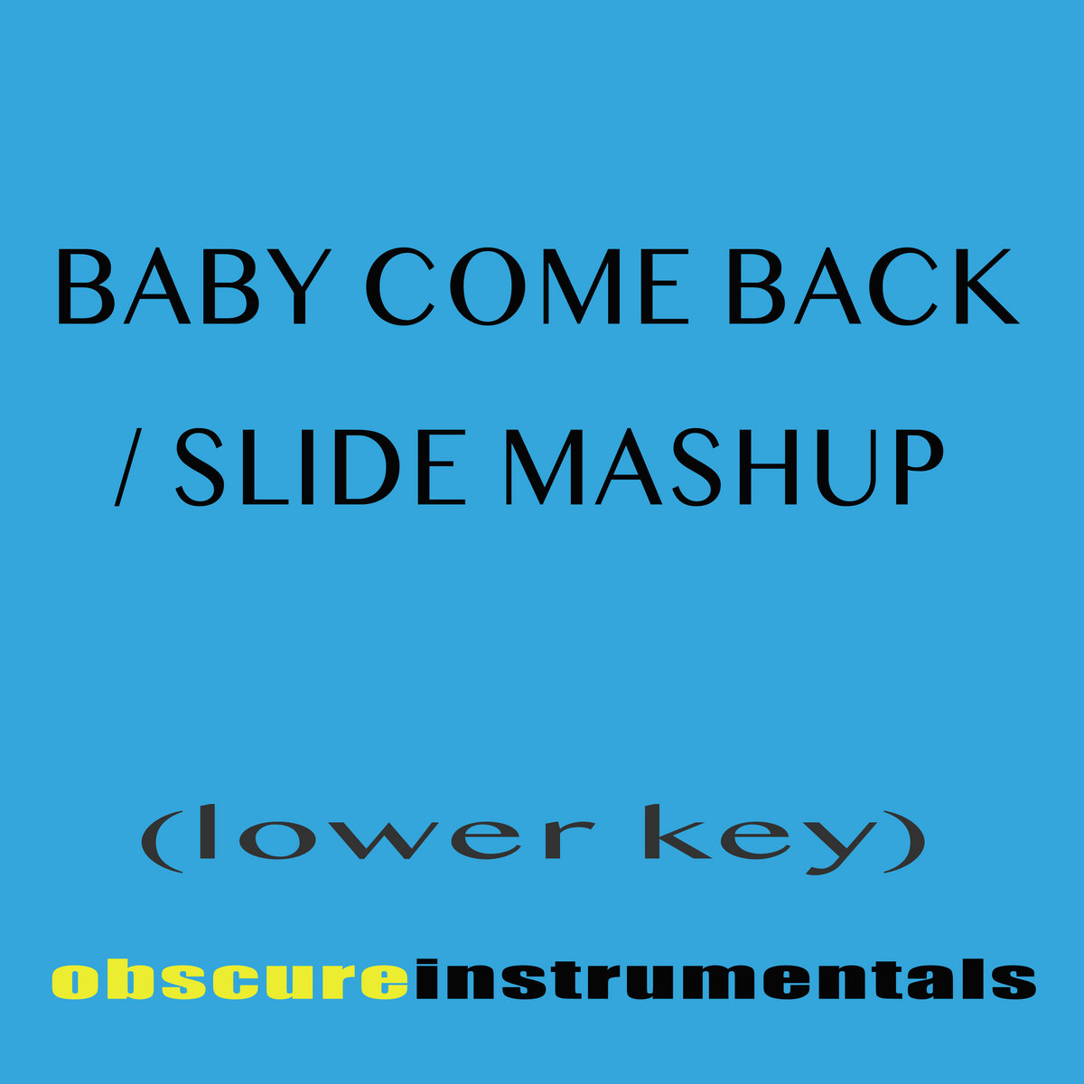 Baby Come Back / Slide Mashup LOWER KEY Obscure Instrumentals