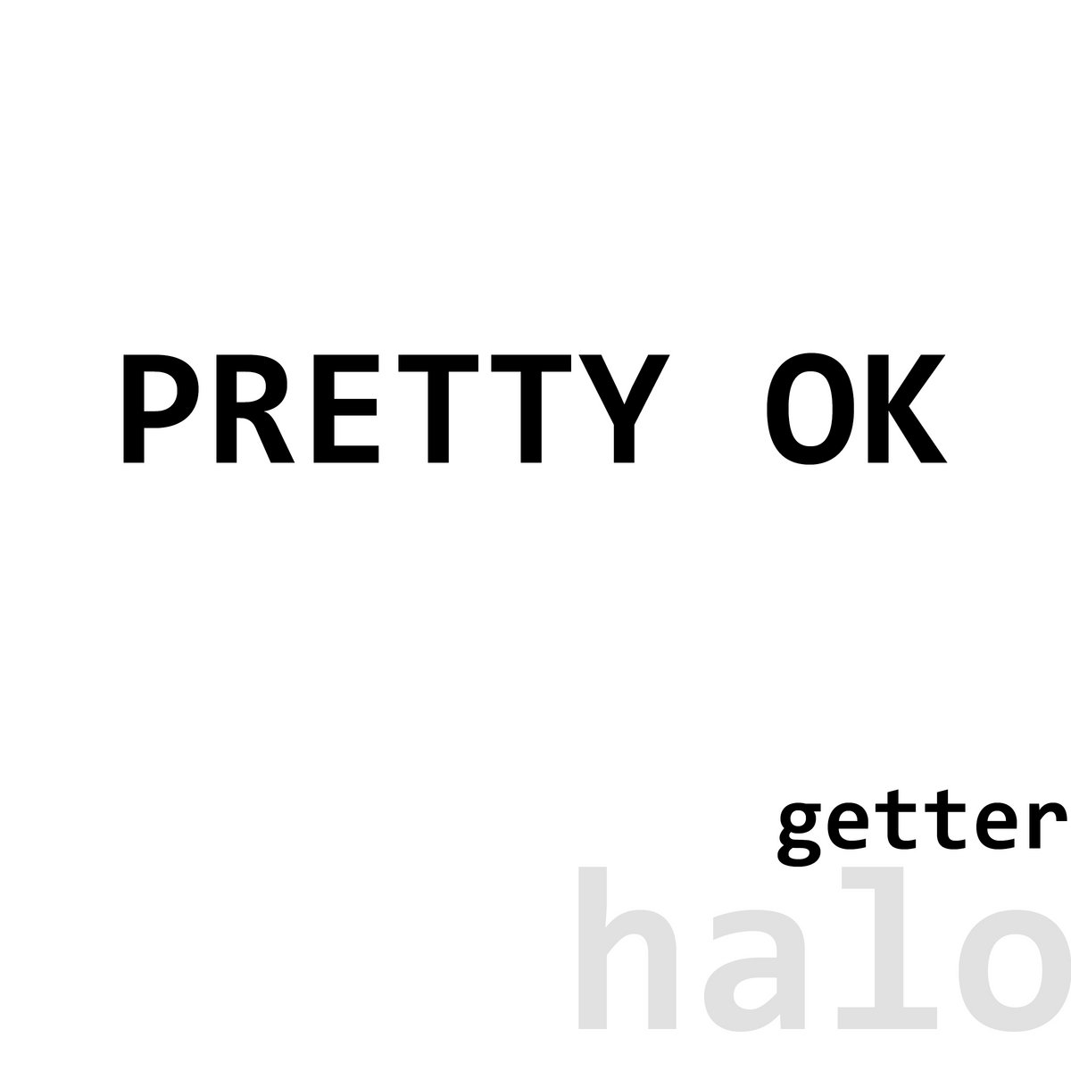 Pretty OK Getter Halo
