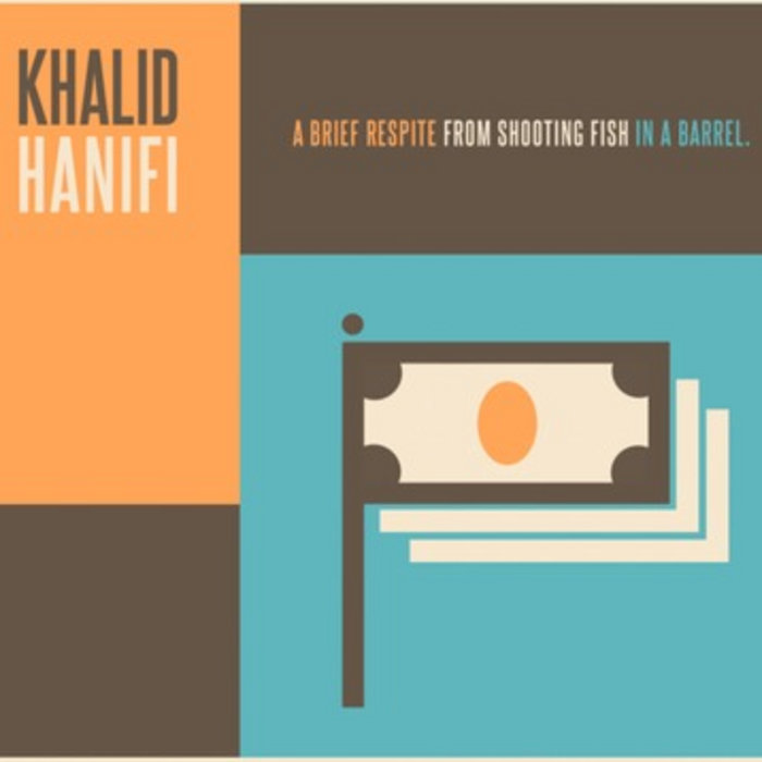 A Brief Respite From Shooting Fish In A Barrel Khalid Hanifi