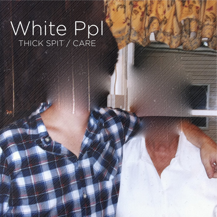 Thick Spit / Care White Ppl