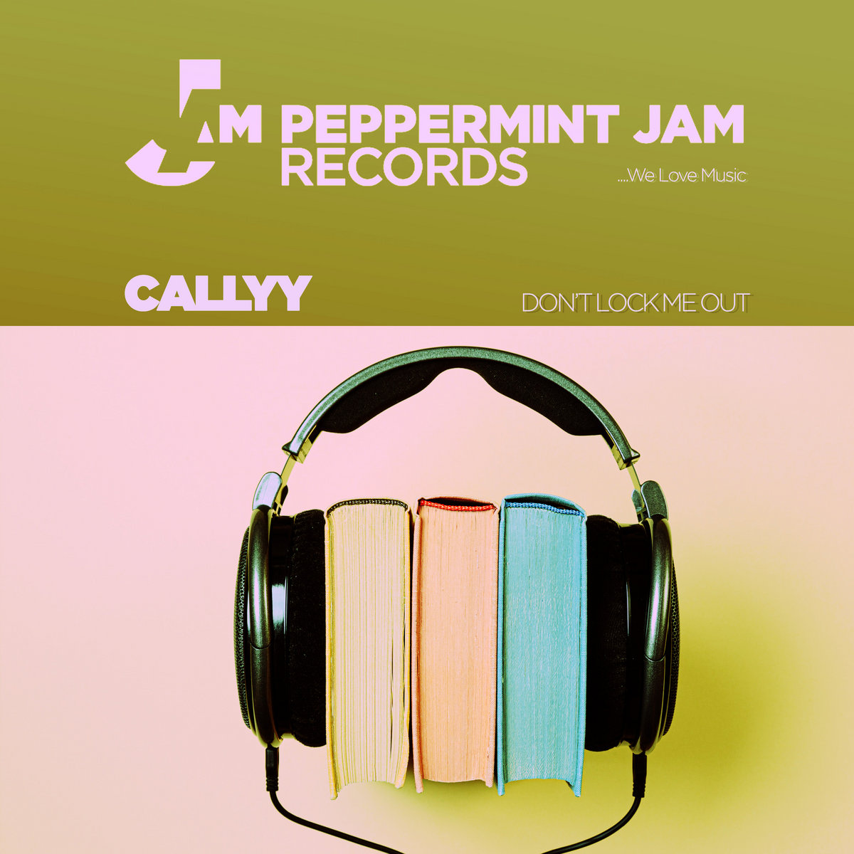 Don't Lock Me Out Callyy Peppermint Jam Records