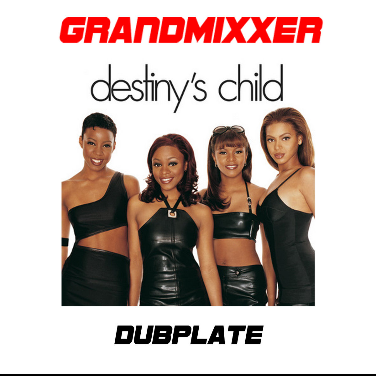 Destinys Child (Say My Name Remix) GRANDMIXXER
