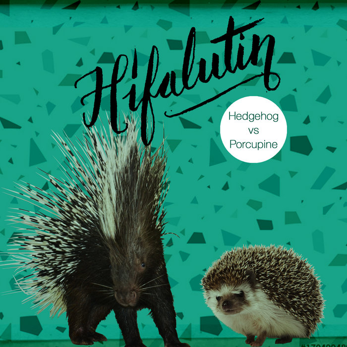 Hedgehog vs. Porcupine Hifalutin