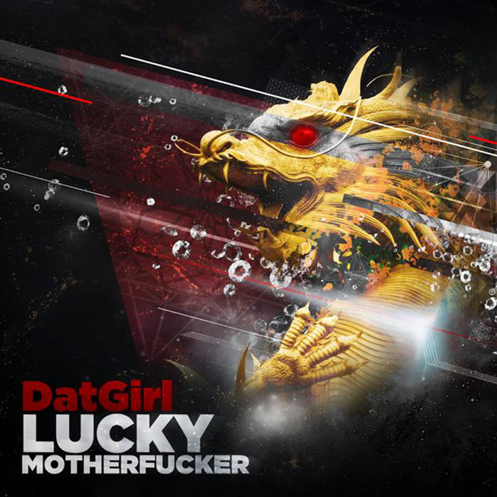 Lucky Motherfucker | datgirl
