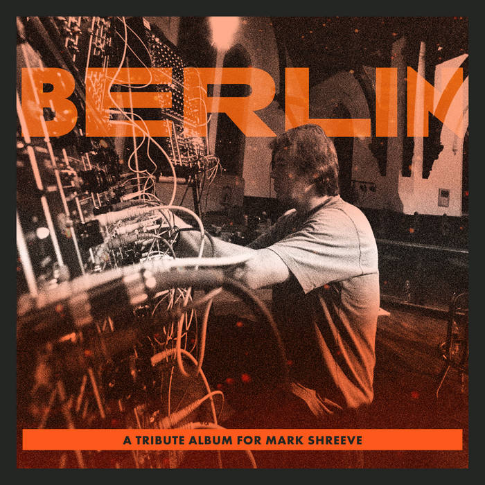 BERLIN A Tribute Album for Mark Shreeve Various Artists BERLIN A