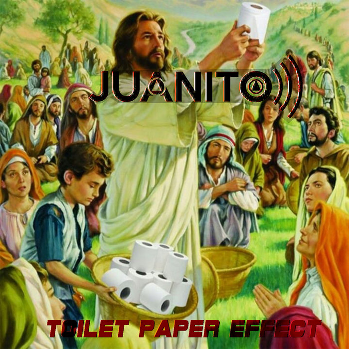 Toilet Paper Effect Juanito))) Orgía De Extinción