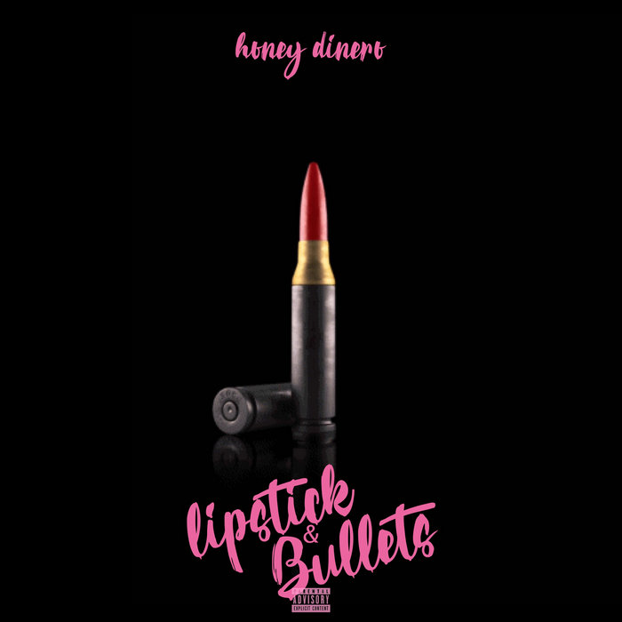 LIPSTICK & BULLETS HONEY DINERO
