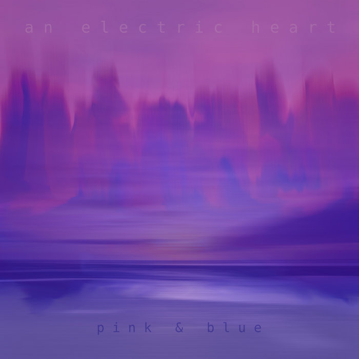 Pink & Blue An Electric Heart