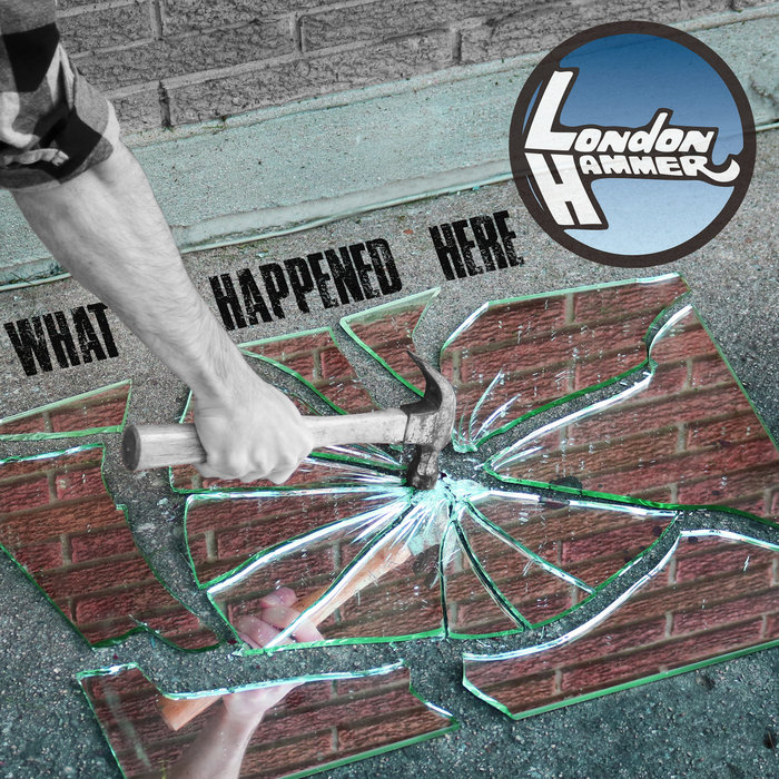 What Happened Here London Hammer