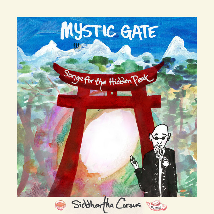 Mystic Gate Songs for the Hidden Peak Siddhartha Corsus