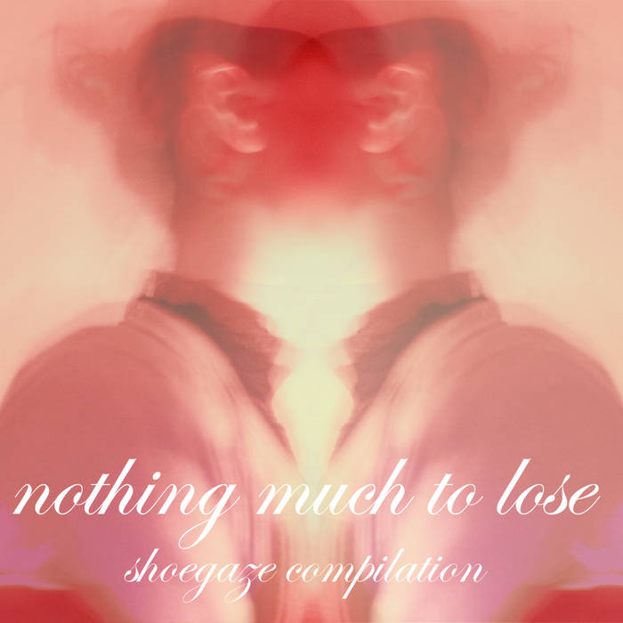Nothing Much To Lose / shoegaze compilation V/A Ray Rec