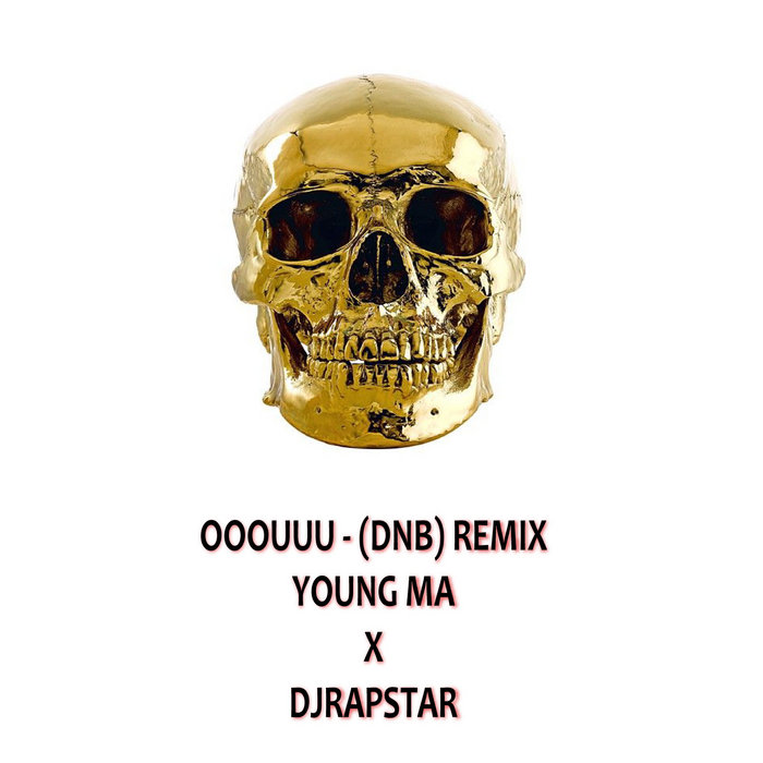 YOUNG MA OOOUUU DNB REMIX djrapstar