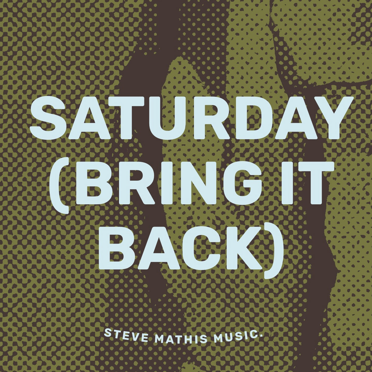 Saturday (Bring it Back) SteveMathisMusic