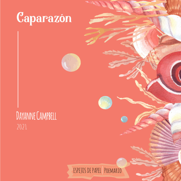 Caparazón | Dayanne Campbell/Espejos de Papel