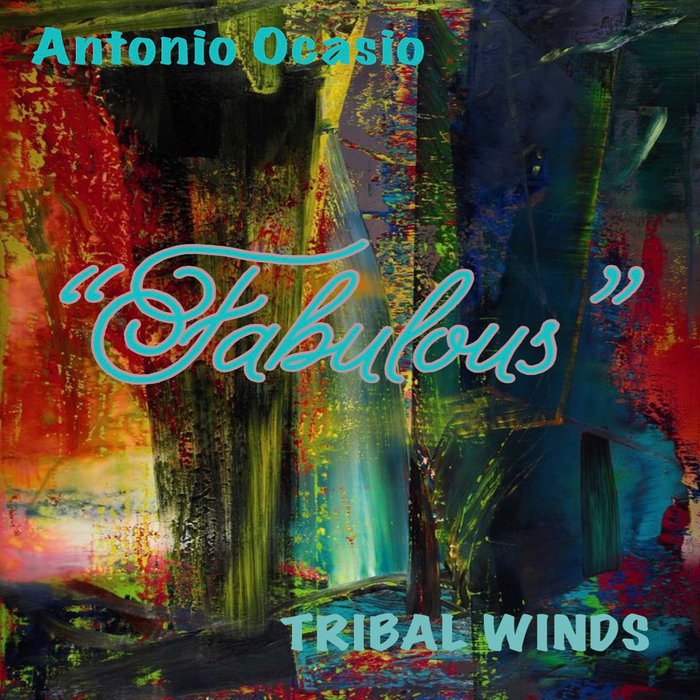 Antonio Ocasio Fabulous Antonio Ocasio/Tribal Winds