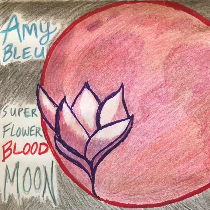 Super Flower Blood Moon Amy Bleu
