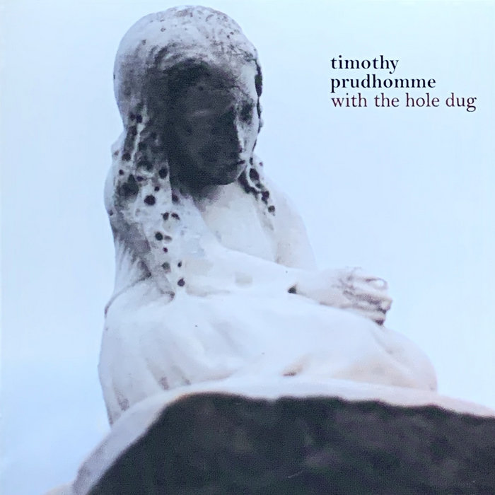 with the hole dug Tim Prudhomme