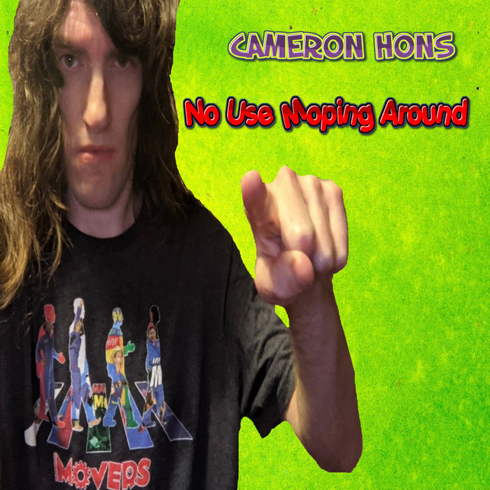 No Use Moping Around (Deluxe Edition) Cameron Hons