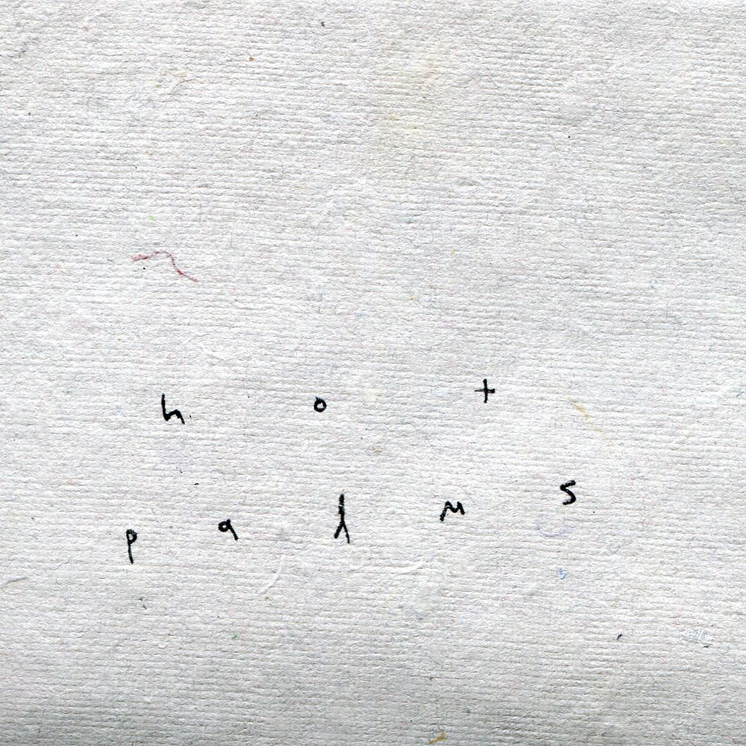 Hot Palms Hot Palms Why Don't You Believe Me?