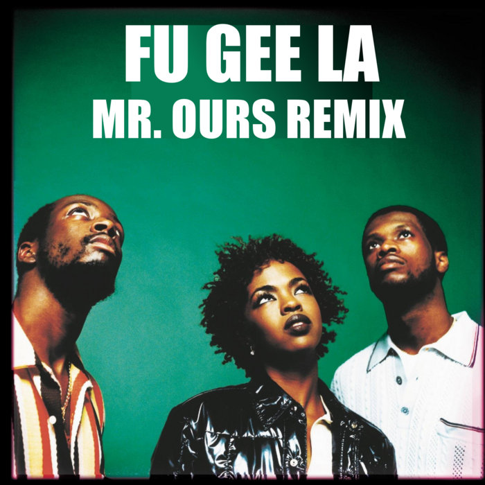 The Fugees FuGeeLa (Mr. Ours Remix) Mr. Ours