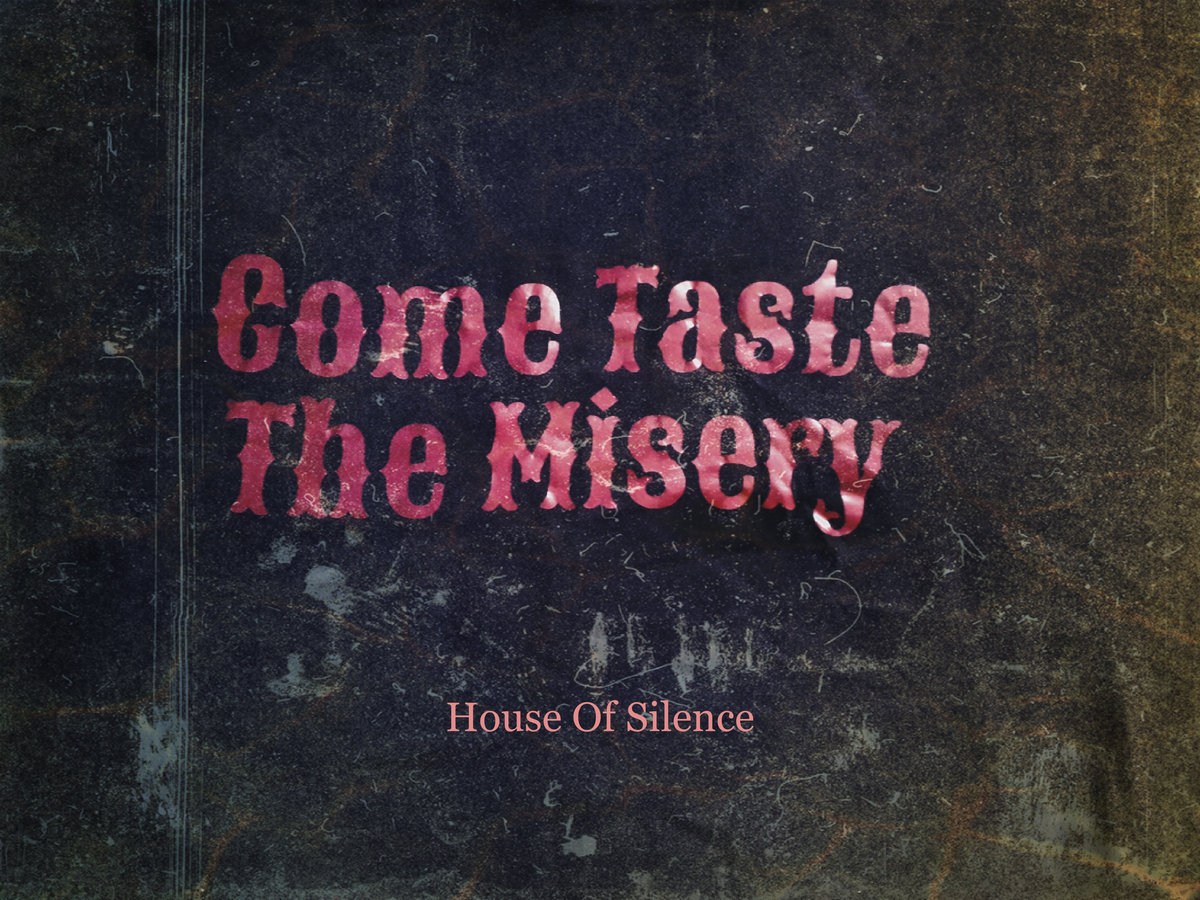 House Of Silence Come Taste The Misery