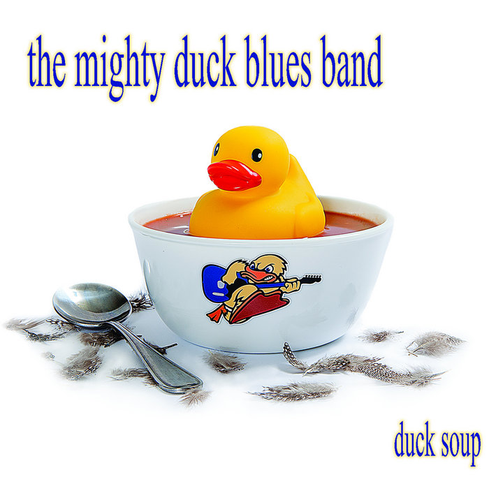 Duck Soup The Mighty Duck Blues Band