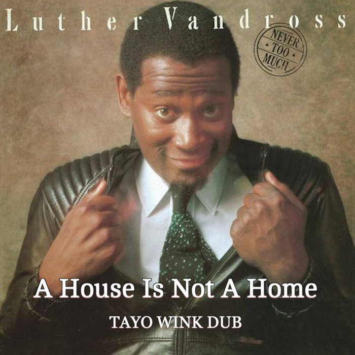Luther Vandross A House Is Not A Home (Tayo Wink Dub) Tayo Wink