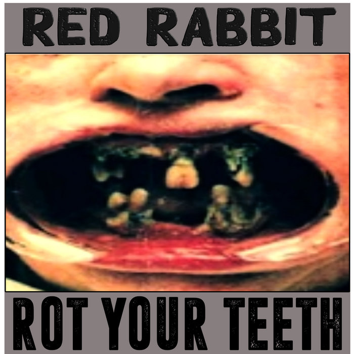 Rot Your Teeth Red Rabbit