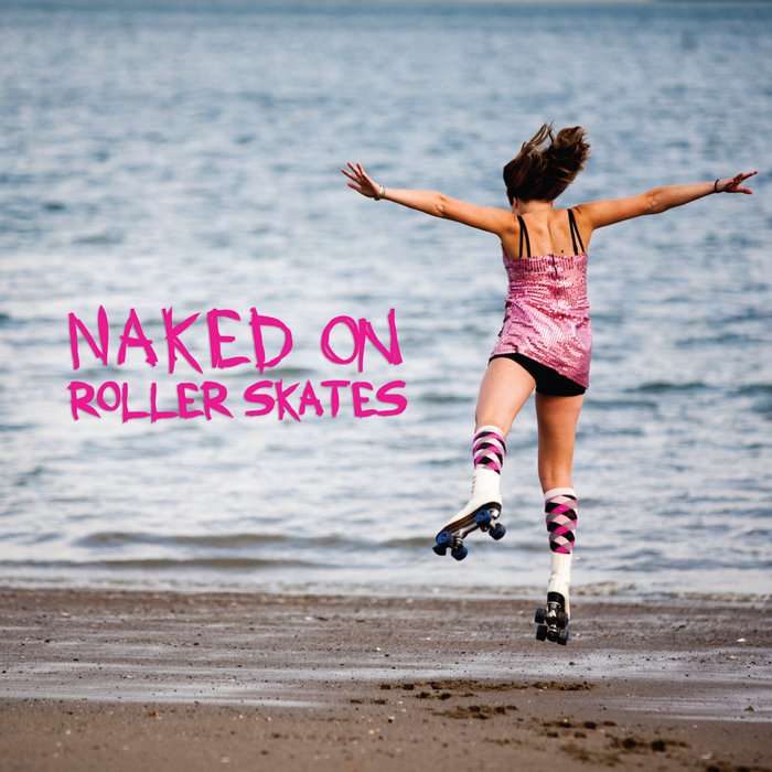 I Lost My Heart in the Battle | Naked on Roller Skates