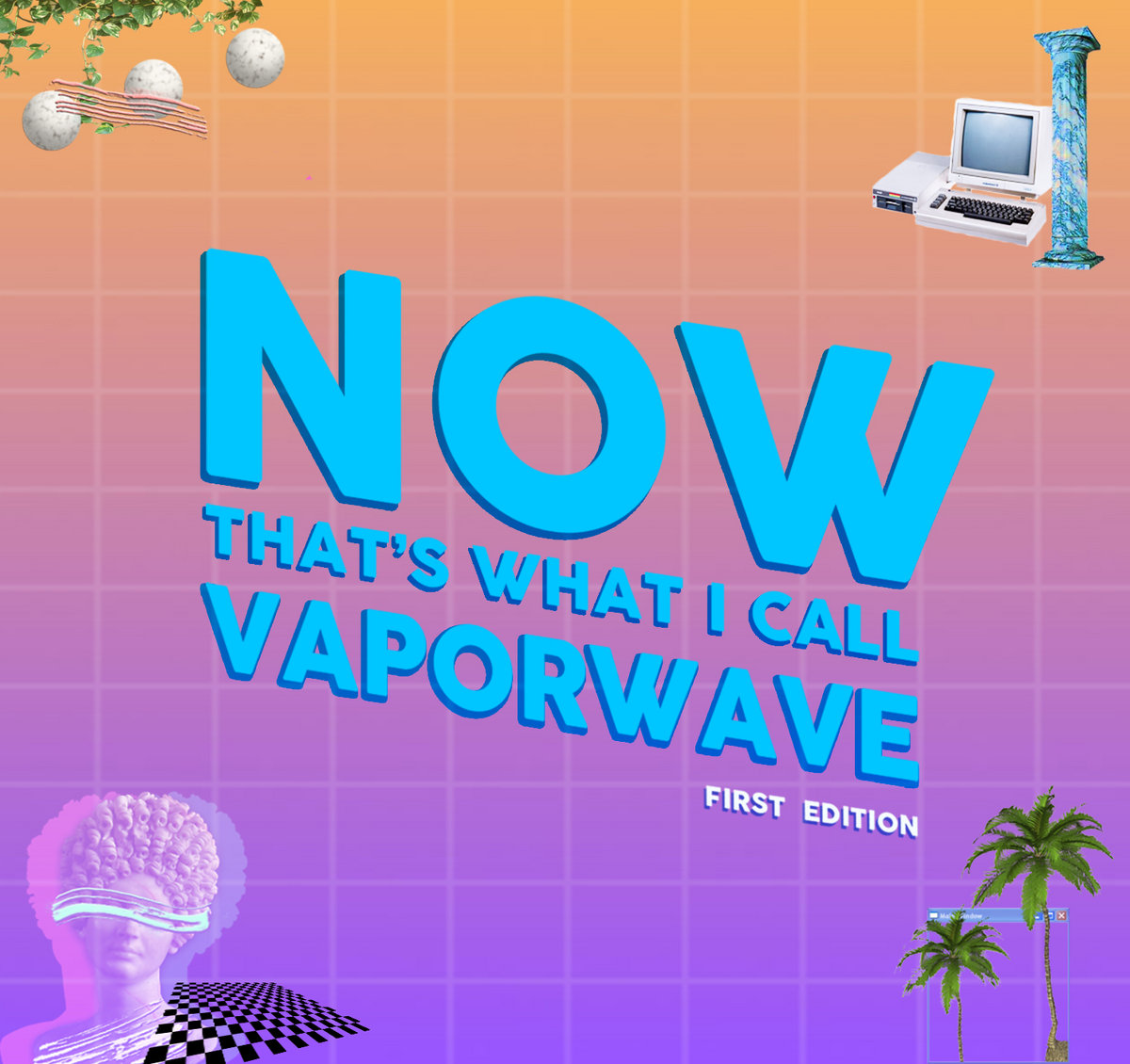 NOW THAT'S WHAT I CALL VAPORWAVE First Edition VA Pool House Ltd.