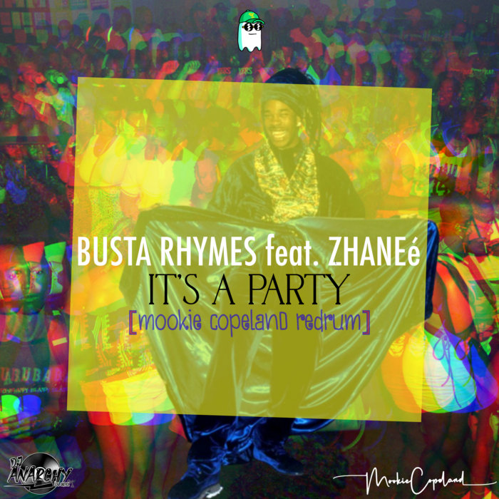Busta Rhymes feat. Zhané It's A Party [Mookie Copeland Redrum] Mookie Copeland Formerly Dj