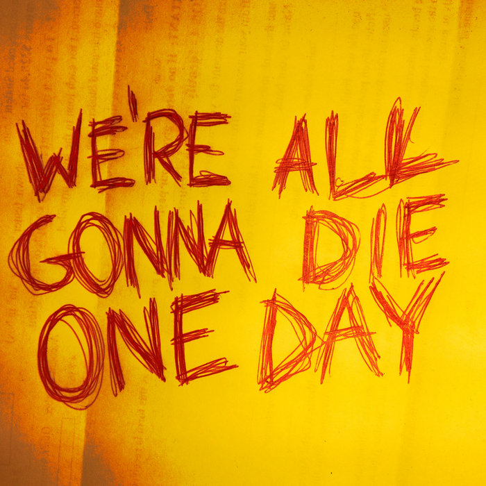 we're all gonna die one day disaffected and willing to please Darkslide