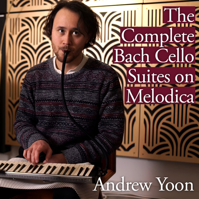 The Complete Bach Cello Suites on Melodica Andrew Yoon
