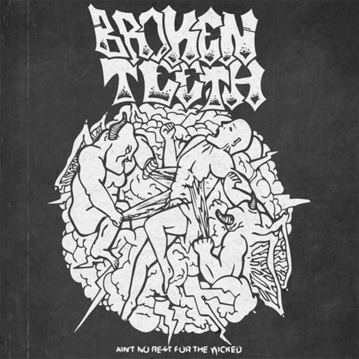 Ain't No Rest For The Wicked BROKEN TEETH