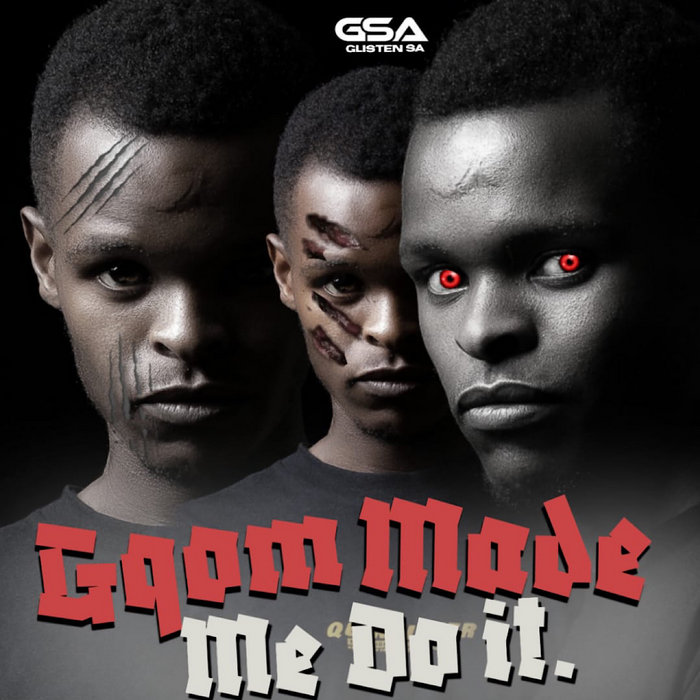 Gqom Made Me Do It Glisten