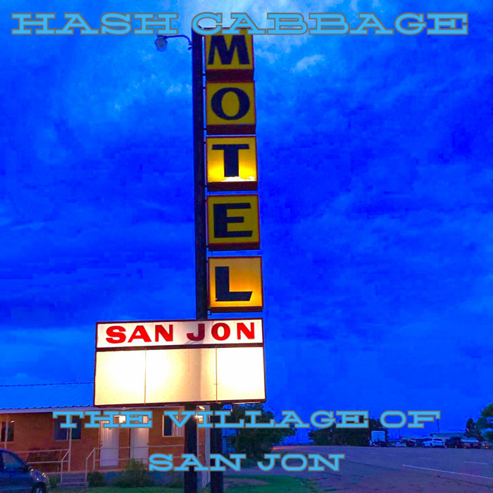 The Village of San Jon Hash Cabbage