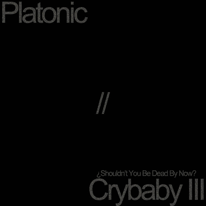 Platonic // Crybaby III Holiday Plaza