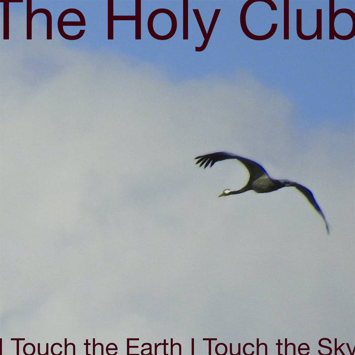 I Touch the Earth I Touch the Sky The Holy Club