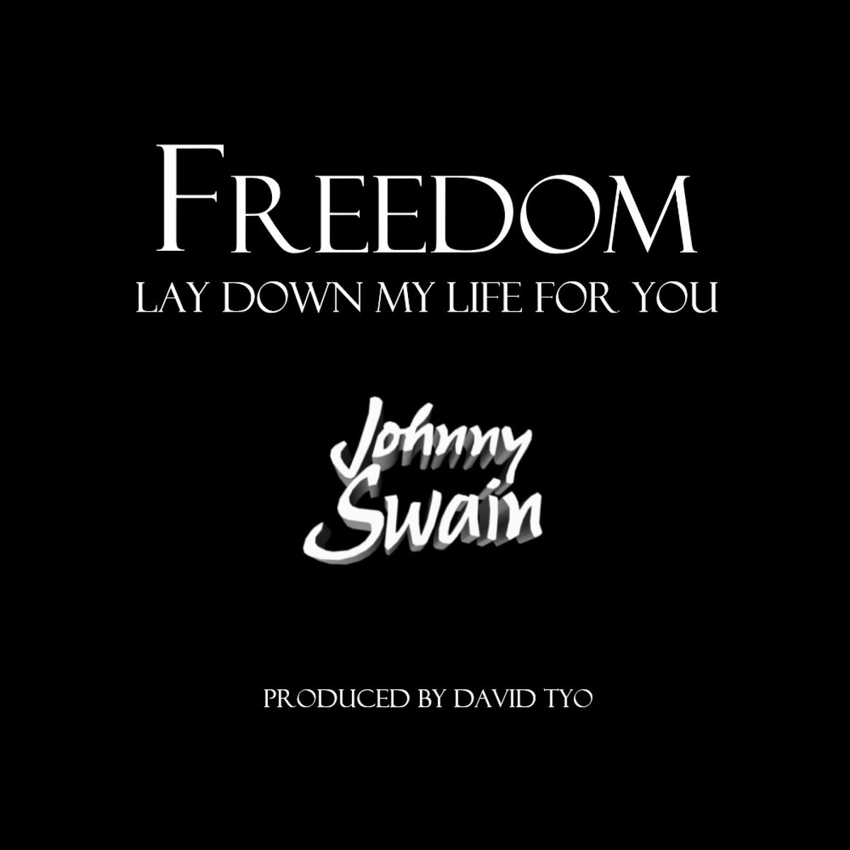 Freedom (Lay Down My Life For You) Johnny Swain