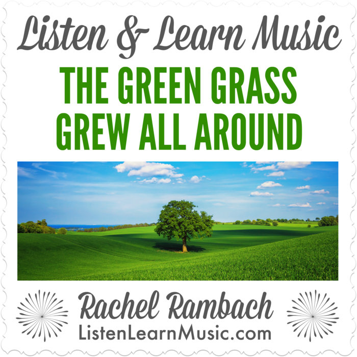 The Green Grass Grew All Around Listen & Learn Music