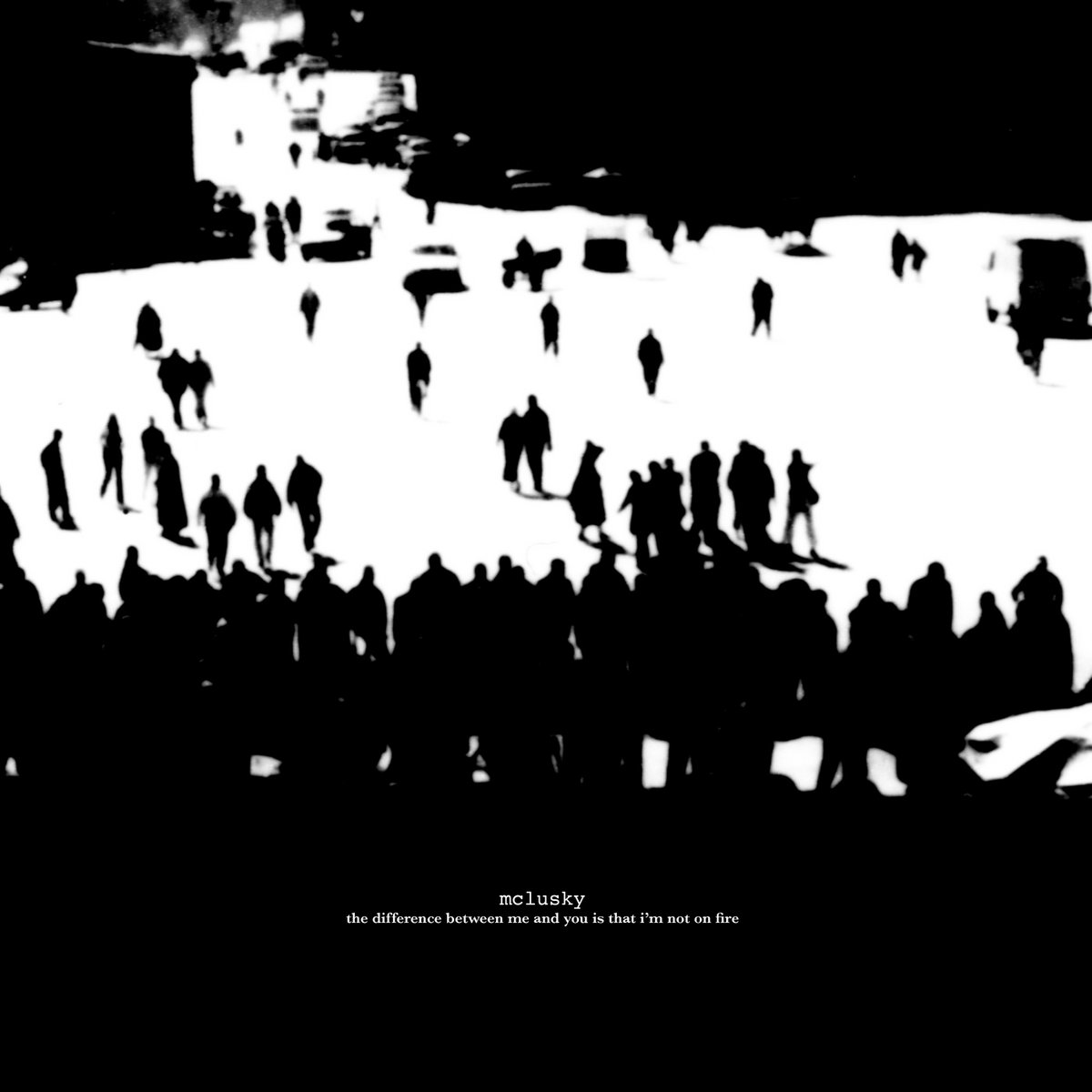 the difference between me and you is that i'm not on fire (2024