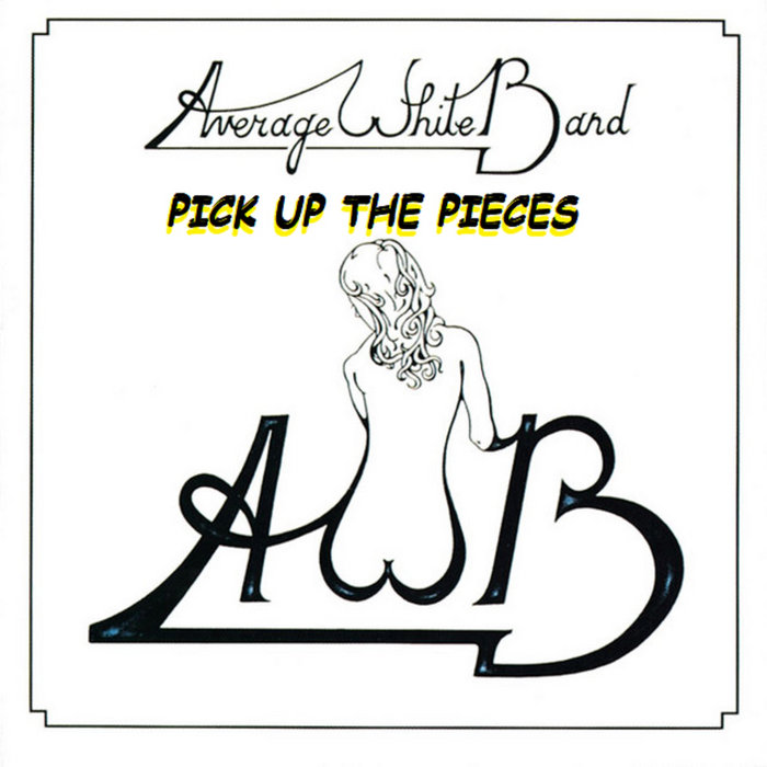 PICK UP THE PIECES AVERAGE WHITE BAND DJ FROM HARNS CREDITS