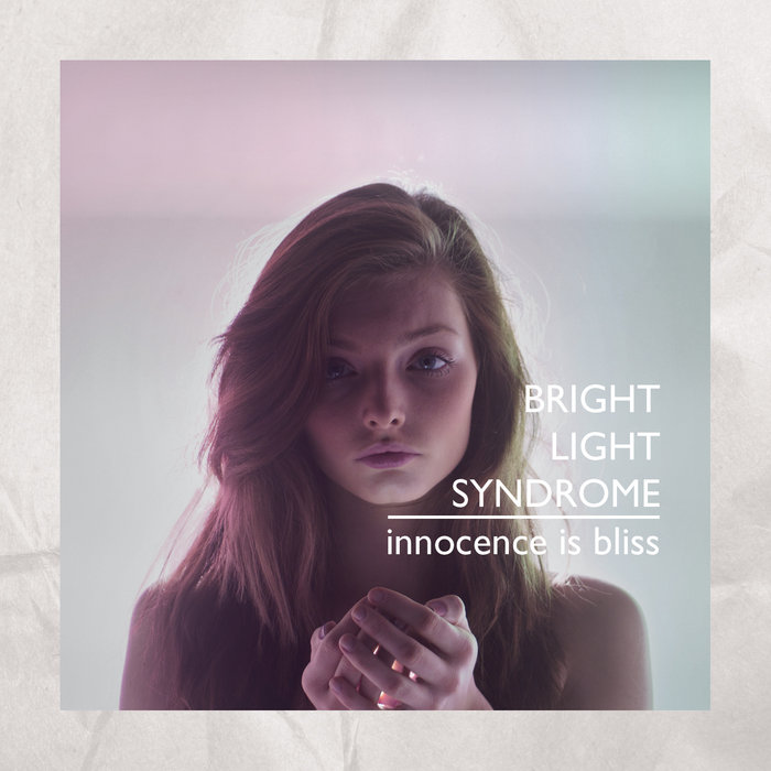 Innocence Is Bliss EP Bright Light Syndrome