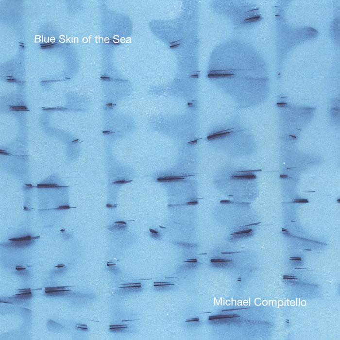 Blue Skin of the Sea Michael Compitello