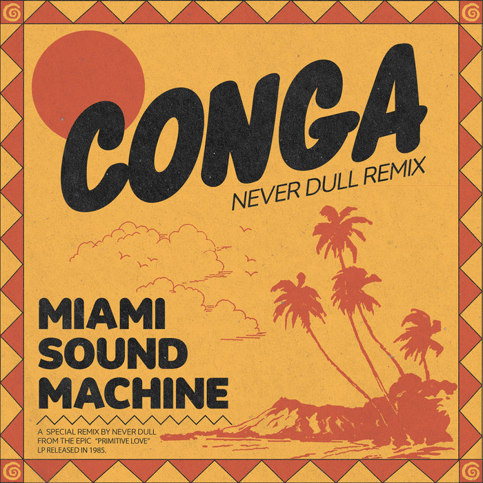 Miami Sound Machine Conga (Never Dull Remix) Never Dull