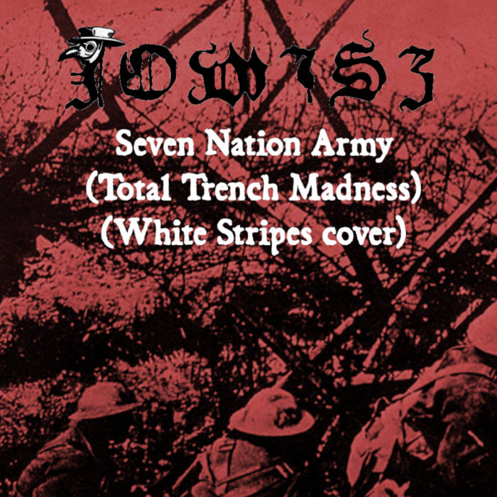Seven Nation Army (Total Trench Madness) (White Stripes