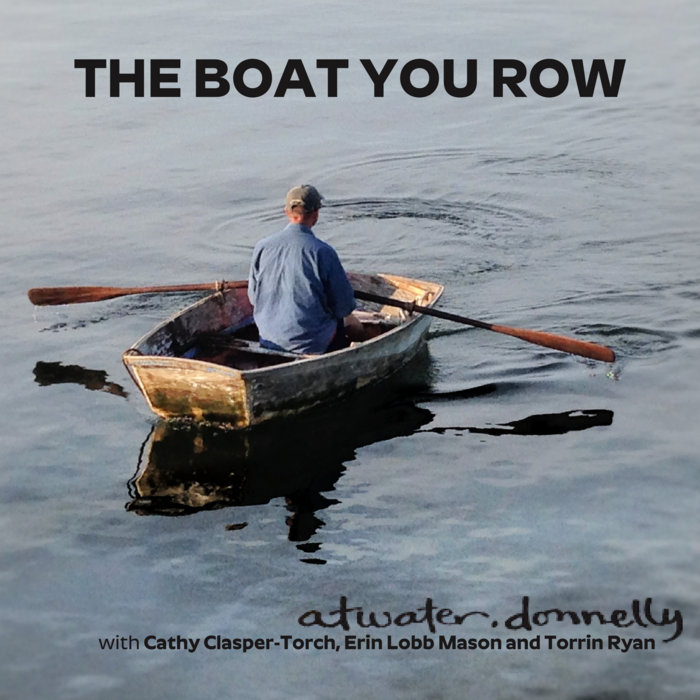 The Boat You Row AtwaterDonnelly 2022 AtwaterDonnelly
