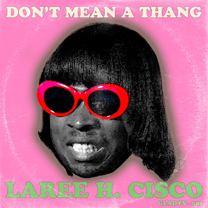 Don't Mean a Thang (Single) Larée H. Cisco