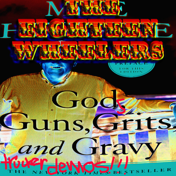 Gods, Guns, Grits, 'n' Gravy The Trucker Demos The Eighteen Wheelers